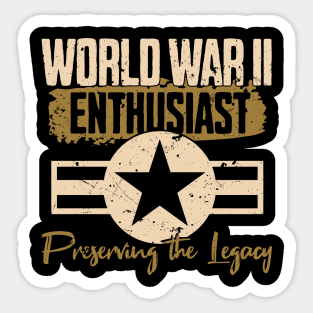 World War II Enthusiast - Preserving The Legacy Sticker